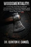 Woodsmentality: A 40-Day Journey to Sexual Wholeness, Emotional Mastery, and Sacred Intimacy For Men Who Want More Than Just Sex