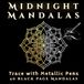 Midnight Mandalas: A Black Page Coloring Book for Metallic Pens and Ink Tracing