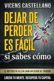 Dejar De Perder es Fácil Si Sabes Cómo: El método de Allen Carr aplicado al trading