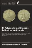 El OmniScriptum SRL El futuro de las finanzas islámicas en Francia: Los retos y las motivaciones para la implantación de un banco islámico en Francia en tiempos de crisis financiera Paperback