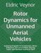 Rotor Libri GmbH Rotor Dynamics for Unmanned Aerial Vehicles: Analyzing Propeller-Drive Dynamics, Motor Imbalance, Structural Modes, Bearing Loads, and Vibration Control in UAVs Paperback