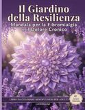 Il Giardino della Resilienza: Mandala per la Fibromialgia e il Dolore Cronico