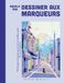 Dessiner aux marqueurs: Techniques et astuces pour tirer le meilleur parti de vos marqueurs