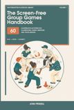 The Screen-Free Group Games Handbook