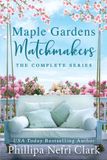 Maple Gardens Matchmakers: The Complete Series Paperback