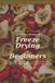 Freeze Drying for Beginners: The Curious Cook's Guide to Real-Food Storage, Culinary Ingredients, and the Science of Sublimation