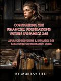 Configuring Dungeons & Dynamics 365 Configuring the Financial Foundations within Dynamics 365: An Advanced Dungeons & Dynamics 365 Bare Bones Configuration Guide