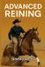 Advanced Independently Published Advanced Reining: Master Spins, Sliding Stops & Lead Changes Paperback