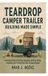 Teardrop Libri GmbH Teardrop Camper Trailer Building Made Simple: A Practical Guide to Planning, Designing, Building, Wiring, Insulating, and Finishing Your Own Compact Camper