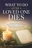 What Icecat What to Do After a Loved One Dies: A Practical Family Guide to Funeral Decisions, Important Papers, Bills, Benefits, Accounts, and the First Weeks After Loss