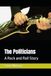The Politicians The Politicians: A Rock and Roll Story
