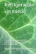 Refrigeración sin miedo: Manual profesional de diagnóstico y reparación de sistemas de refrigeración y aire acondicionado
