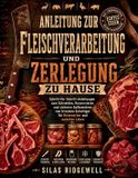 ANLEITUNG Independently Published Anleitung Zur Fleischverarbeitung Und Zerlegung Zu Hause