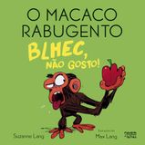 Blhec, não gosto! (O Macaco Rabugento)