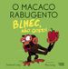 Blhec, não gosto! (O Macaco Rabugento)