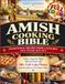 Amish Cooking Bible: Traditional Recipes from a Kitchen That Never Ran Out