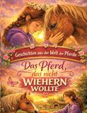 Geschichten aus der Welt der Pferde: Das Pferd, das nicht wiehern wollte - Pferdegeschichte ab 10 Jahre