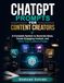 ChatGPT Prompts For Content Creators: A Complete System to Generate Ideas, Create Engaging Content, and Grow Your Audience Faster