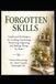 Forgotten Skills: Traditional Techniques for Cooking, Gardening, Preserving, Repairing, and Making Things by Hand