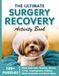 The Ultimate Surgery Recovery Activity Book: A Fun Get Well Soon Puzzle Book for Adults to Beat Boredom and Stay Positive with Word Searches, Sudoku, ... Coloring Pages (Solutions Included)