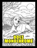 Dogs Monochrome Coloring Book: Bold Black and White Dog Portraits for Adults and Kids