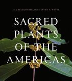 Sacred Princeton University Press Sacred Plants of the Americas Hardcover