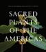 Sacred Princeton University Press Sacred Plants of the Americas Hardcover
