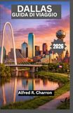 DALLAS GUIDA DI VIAGGIO 2026: Vivi la fusione tra le radici del mondo dei cowboy, l'energia urbana, l'espressione creativa e l'eccellenza culinaria in un fiorente panorama texano.