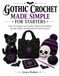 GOTHIC CROCHET MADE SIMPLE FOR STARTERS