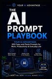 The Libri GmbH Your AI Advantage-The AI Prompt Playbook
