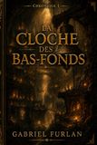 La cloche des Bas-Fonds: Chronique d'Ur'Ash 1