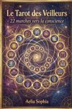 Le tarot des veilleurs: 22 marches vers la conscience