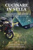 Cucinare in Sella: Il primo manuale di cucina da campeggio per chi viaggia in moto con poco spazio