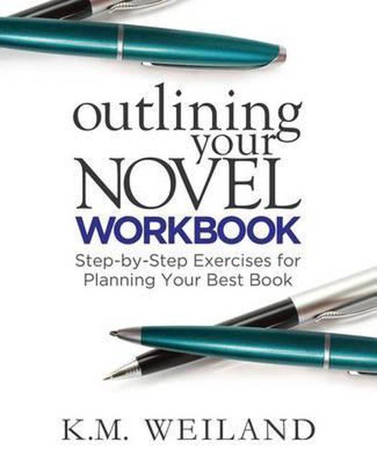 Outlining Your Novel Workbook - K M Weiland | Paperback