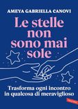 Le Antonio Vallardi editore Srl Le stelle non sono mai sole. Trasforma ogni incontro in qualcosa di meraviglioso Paperback