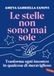 Le Antonio Vallardi editore Srl Le stelle non sono mai sole. Trasforma ogni incontro in qualcosa di meraviglioso Paperback