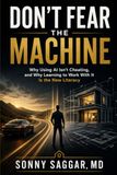 DON’T FEAR THE MACHINE: Why Using AI Isn’t Cheating, and Why Learning to Work With It Is the New Literacy