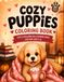 Cozy Puppies Coloring Book: Cute & Relaxing Dog Coloring Pages for Kids Ages 4-8 | Fun and Easy Animal Activity Book