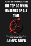 The Top 30 WNBA Rivalries of All Time: A History of the League’s Fiercest Matchups, Dynasty Battles, and Defining Moments