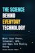 The Science Behind Everyday Technology: What Your Phone, Internet, GPS, and Apps Are Really Doing