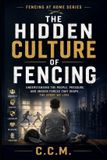 The Independently Published Fencing at Home-The Hidden Culture of Fencing Paperback