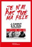 Je n'ai pas tué ma fille: L'affaire Claude Nolibé: 2
