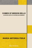 Chimes of Mission Bells; an historical sketch of California and her missions