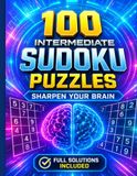 100 Intermediate Sudoku Puzzles: Full Solutions Included