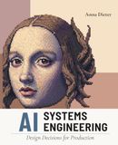 AI Systems Engineering: Design Decisions for Production