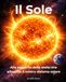 Il Sole: Alla scoperta della stella che alimenta il nostro sistema solare