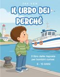 Il libro dei perché: Il libro delle risposte per bambini curiosi