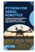 Python for Aerial Robotics: Implementing Navigation and Computer Vision Algorithms from Scratch