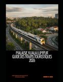 Malaisie Kuala Lumpur Guide des trains touristiques 2026