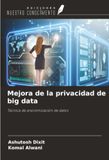 Mejora OmniScriptum SRL Mejora de la privacidad de big data: Técnica de anonimización de datos Paperback